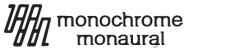 monochrome monaural